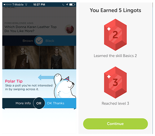 Polar offers a tip to power users after a few polls have been answered. Duolingo users earn rewards and level-ups by mastering skills.